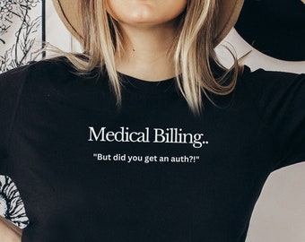Medical Biller Shirt, Funny medical biller shirt, Authorization joke for hospital worker, Healthcare worker, Gift for medical biller