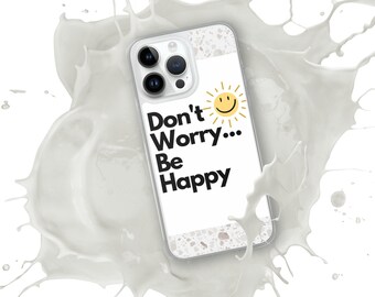 Ne vous inquiétez pas, soyez heureux" - Étui pour iPhone