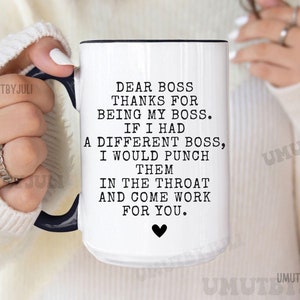 Dear Boss Mug Gift for Best Boss Friend Funny Boss Mug Gift for Boss Custom Mug for Favorite Coworker Supervisor Gift Colleague Mug Humorous