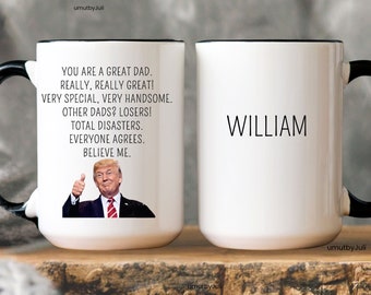 Personalized Trump Mug For Dad Funny Trump Dad Mug, Gift for Dad, Trump Fathers Day Gift, Gift From Daughter, Dad BirthDay Gift Best Dad