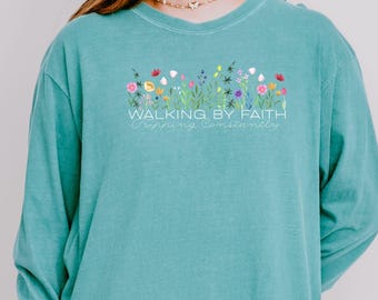 Walking by Faith comfort colors Long Sleeve T-Shirt