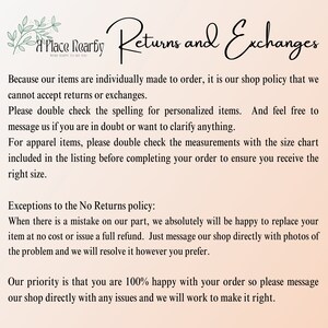 May include: Text explaining the shop's return and exchange policy. It states that items are individually made to order and returns or exchanges are not accepted. However, if there is a mistake on the shop's part, they will replace the item or issue a full refund. The shop also encourages customers to contact them directly with any issues.