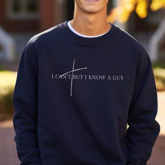 I can’t but I know a guy Sweatshirt Christian Streetwear Worship shirt faith based Graphic Minimalist Gift for Men Women worship team