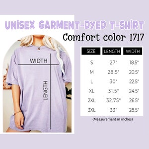 May include: A size chart for a unisex garment-dyed t-shirt in comfort color 1717. The chart shows the size, length, and width in inches for sizes S, M, L, XL, 2XL, and 3XL.