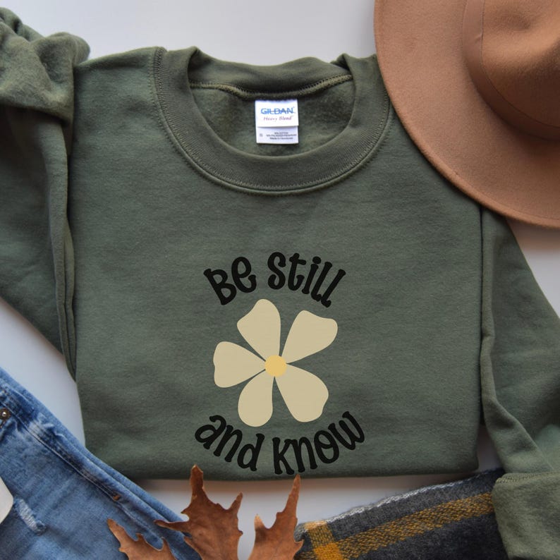 Be Still and Know Sweatshirt Bible Verse Shirt Christian Crewneck