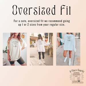 May include: Three women wearing white sweatshirts with the text "A Place Ready" printed on the front. The sweatshirts are oversized and have a relaxed fit. The text "Oversized Fit" is displayed at the top of the image. The text "For a cute, oversized fit we recommend going up 1 or 2 sizes from your regular size." is displayed below the image.