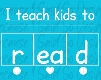 I Teach Kids To Read PNG SVG: Teacher Sublimation Design (Digital Download)
