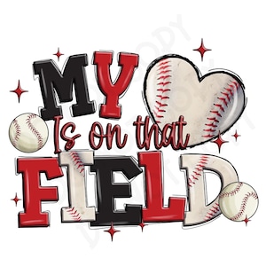 Baseball my heart is on that field PNG