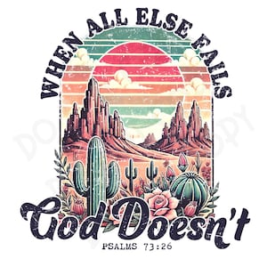 Könnte beinhalten: Grafikdesign mit einer Wüstenlandschaft mit Kakteen, Bergen und einem Sonnenuntergang. Der Text lautet "When All Else Falls, God Doesn't" mit "Psalms 73:26" darunter. Das Design hat einen Vintage-Look.