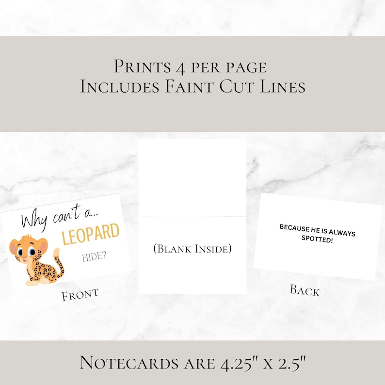 May include: Printable 4.25" x 2.5" notecards featuring a cartoon leopard with the question "Why can't a leopard hide?" on the front and the answer "Because he is always spotted!" on the back.