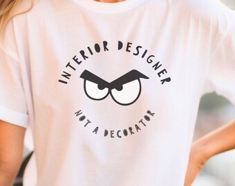 Funny Interior Designer Shirt - Gift for Designers, Not a Decorator T-Shirt - Unique Design Humor Tee for Designers