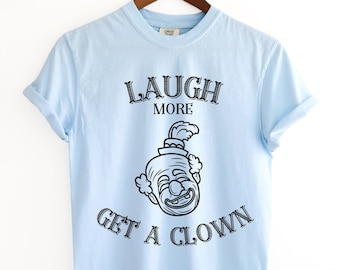 Clowncore Shirt - Get a Clown & Laugh More Gift for Him and Her | Fun Graphic Tee | Unisex Clown Aesthetic T-Shirt
