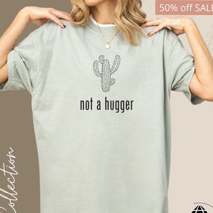 Cactus Shirt for Plant Lovers - Not a Hugger Plant Gift Tee - Fun Cactus Graphic Shirt - Unique Succulent Lover Gift