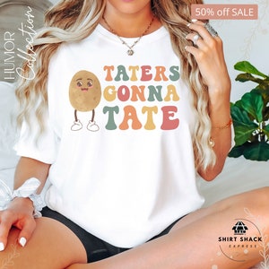 Funny Potato Shirt - Taters Gonna Tate Graphic Tee – Humorous Gift – Quirky Shirt for Spud Lovers – Unisex Comfort – Unique Design