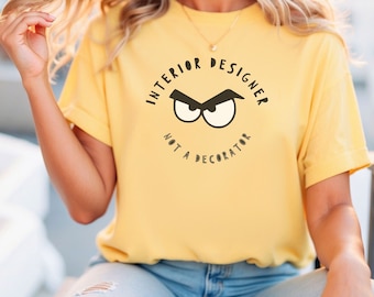 Funny Interior Designer Shirt - Gift for Designers, Not a Decorator T-Shirt - Unique Design Humor Tee for Designers