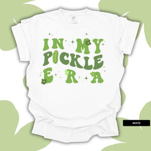Pickle Era Shirt, Pickle Shirt, In My Pickle Era Shirt, Shirts That Go Hard, Pickle Tshirt, Pickle Tee, Pickle, Trendy Pickle Shirt