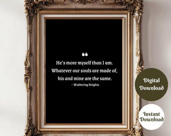Whatever Our Souls Are Made Of Dark Academia Wuthering Heights Quote DIGITAL Printable Wall Art | Readers, Bookish Quote Inspiration |