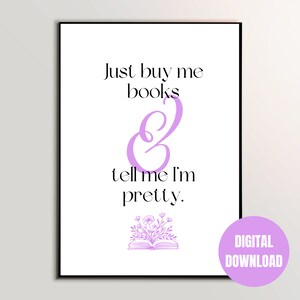 Just Buy Me Books Quote DIGITAL Printable Wall Art | Readers, Book Lover Bookish Quote Inspiration | Buy Me Books Tell Me Im Pretty Wall Art