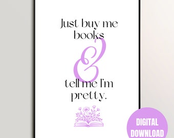 Koop mij gewoon boeken citeer digitale afdrukbare muurkunst | Lezers, boekenliefhebber Bookish Quote Inspiratie | Koop me boeken Vertel me dat ik een mooie muurkunst ben