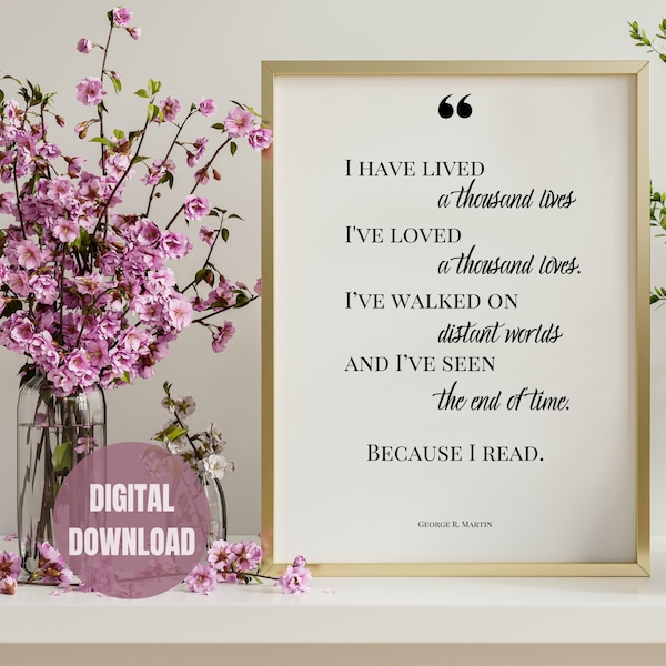 Because I Read Quote DIGITAL Printable Wall Art | Readers, Book Lover, Bookish Quote Inspiration | I have lived a thousand lives Wall Art