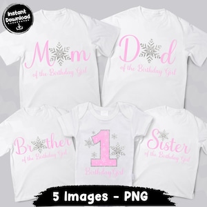 May include: White t-shirts with pink text and snowflake designs. The shirts read "Mom", "Dad", "Brother", and "Sister" with "of the Birthday Girl". A onesie reads "1 Birthday Girl".