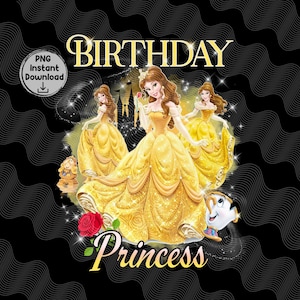 May include: A digital graphic featuring three princesses in yellow gowns, with the words "BIRTHDAY Princess" in gold. A red rose and a cartoon teacup are also included. The background is black with a wavy pattern.