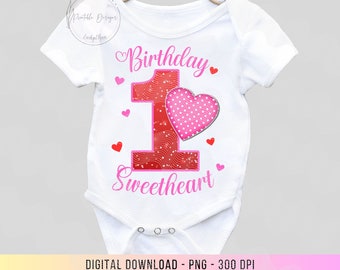 Valentines Day 1st Birthday PNG, Birthday Girl 1st, Pink and Red Birthday Theme, Birthday Sweetheart 1st, Iron On Birthday, Sweetie 1st