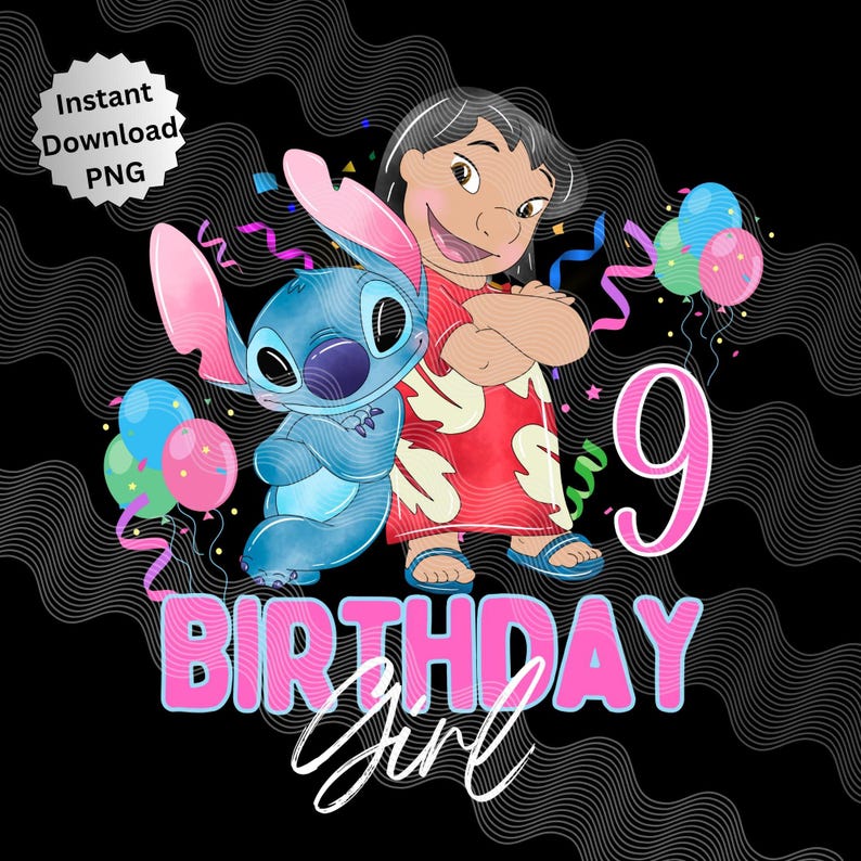 Puede incluir: Gr&aacute;fico digital con Lilo y Stitch, el texto "9 BIRTHDAY Girl", globos y confeti sobre un fondo negro. El texto "Instant Download PNG" est&aacute; en un c&iacute;rculo blanco.
