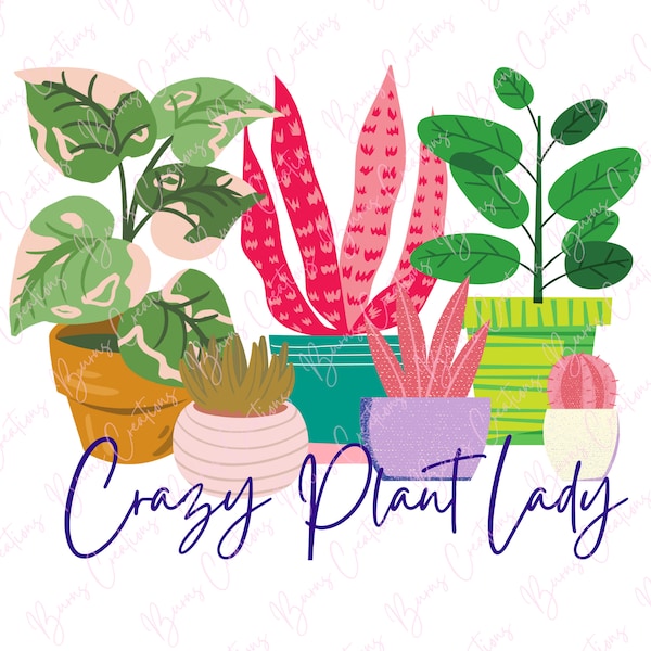 Crazy Plant Lady PNG, Printable Plant Design, Botanist Sublimation PNG, Plant Lover Sublimation PNG, Plant Mom Digital Download, Cricut File