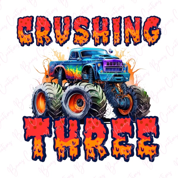 Crushing Three PNG, Monster Truck Birthday, Birthday Boy Digital Download, Third Birthday Sublimation Printable Artwork, Beast Truck Artwork