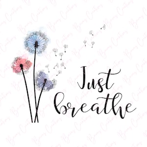 Einfach atmen PNG, Aquarell Pusteblume PNG, Meditation Sublimation, inspirierendes digitales Design, atmen einfach druckbares Kunstwerk, Cricut