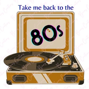 Llévame de vuelta al PNG de los 80, diseño de sublimación de los 80, diseño imprimible de tocadiscos retro, ilustraciones de los 80, descarga digital, archivo Cricut