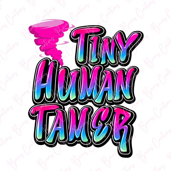 Tiny Human Tamer PNG, Teacher Sublimation Design, Mom Sublimation PNG, Daycare Worker Design, ECE Week Design, Digital Download, Cricut File