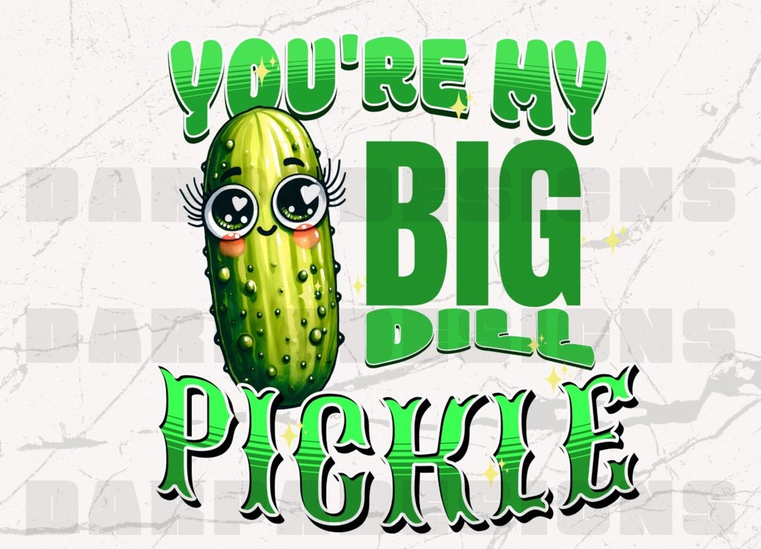 Funny Pickle Pun Digital Print, You're a Big Dill, Humorous Kitchen Art