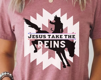 Jesus Take The Reins Shirt, Western Christian Tee, Cowgirl Faith Sweatshirt, Bucking Horse Shirt, Rodeo Faith Shirt, Country Christian Gift