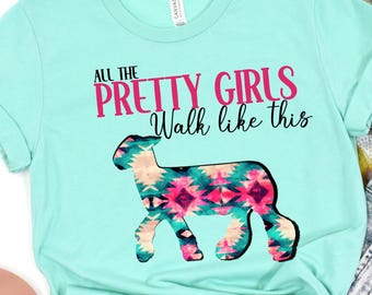 All the Pretty Girls Walk Like This Shirt, Sheep Show Mom Tee, Lamb Showman Gift, Livestock Show T-Shirt, County Fair Sheep Mama Shirt