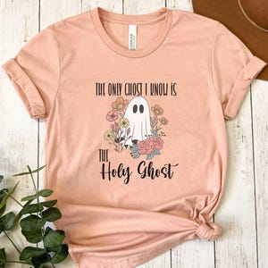 Christian Halloween Shirt, Christian Shirt for Halloween, Holy Ghost Tee, Fall Shirt for Christian, The Only Ghost I Know is the Holy Ghost