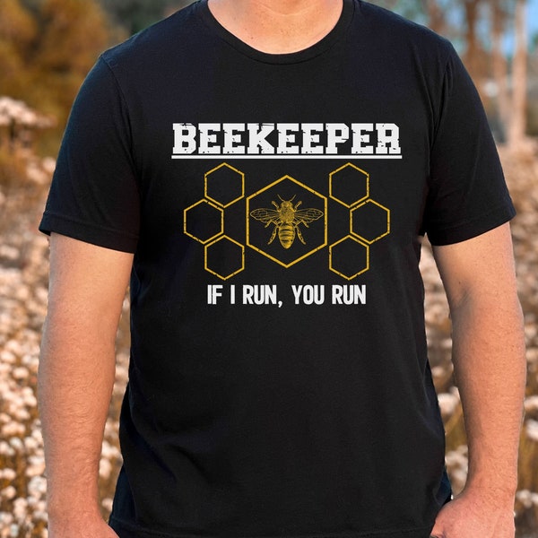 Beekeeper Gift, Bee Guy Gift, Funny Beekeeper shirt, Beekeeper T-Shirt, Fun Gift for a Beekeeper, If I Run You Run, Mens Beekeeping Tee