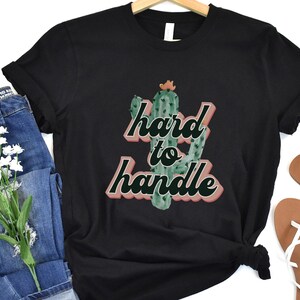 Cactus T-Shirt, Boho Western Tee, Hard to Handle Shirt, Funny Cactus Shirt, Gift for Cactus Lover, Hand Painted Cactus Tee, Western Cactus