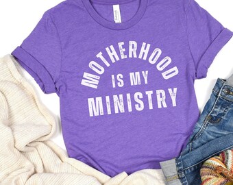 Motherhood is My Ministry Shirt, Gift for Mom, Christian Mom Shirt, Homeschool Mom Shirt, Faith and Motherhood Shirt, Mothers Day Gift