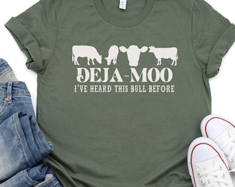 Deja Moo Shirt, Funny Cow Tee, I've Heard This Bull Before, Farm Wife Sweatshirt, Cattle Rancher Gift, Cow Lover Shirt, Funny Ranch Mom Tee