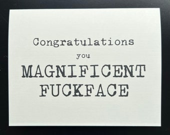 Congratulations you Magnificent Fuckface - congratulations card