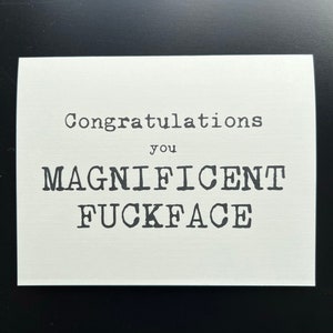 Félicitations à vous Magnificent Fuckface - carte de félicitations