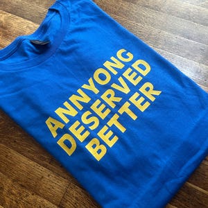 Annyong Deserved Better T-Shirt