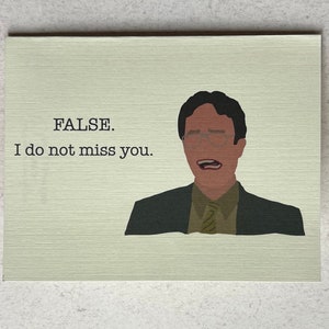 FALSE. I do not miss you. - mean &#39;missing&#39; you, breakup/divorce, moving, graduation, retirement card