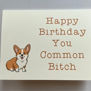 Joyeux anniversaire, votre chienne commune (Corgi) - carte d'anniversaire « joyeux »
