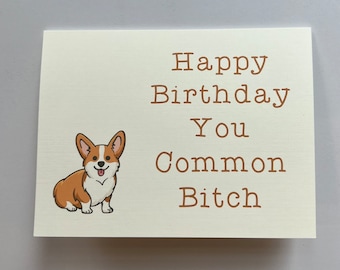 Joyeux anniversaire, votre chienne commune (Corgi) - carte d'anniversaire « joyeux »