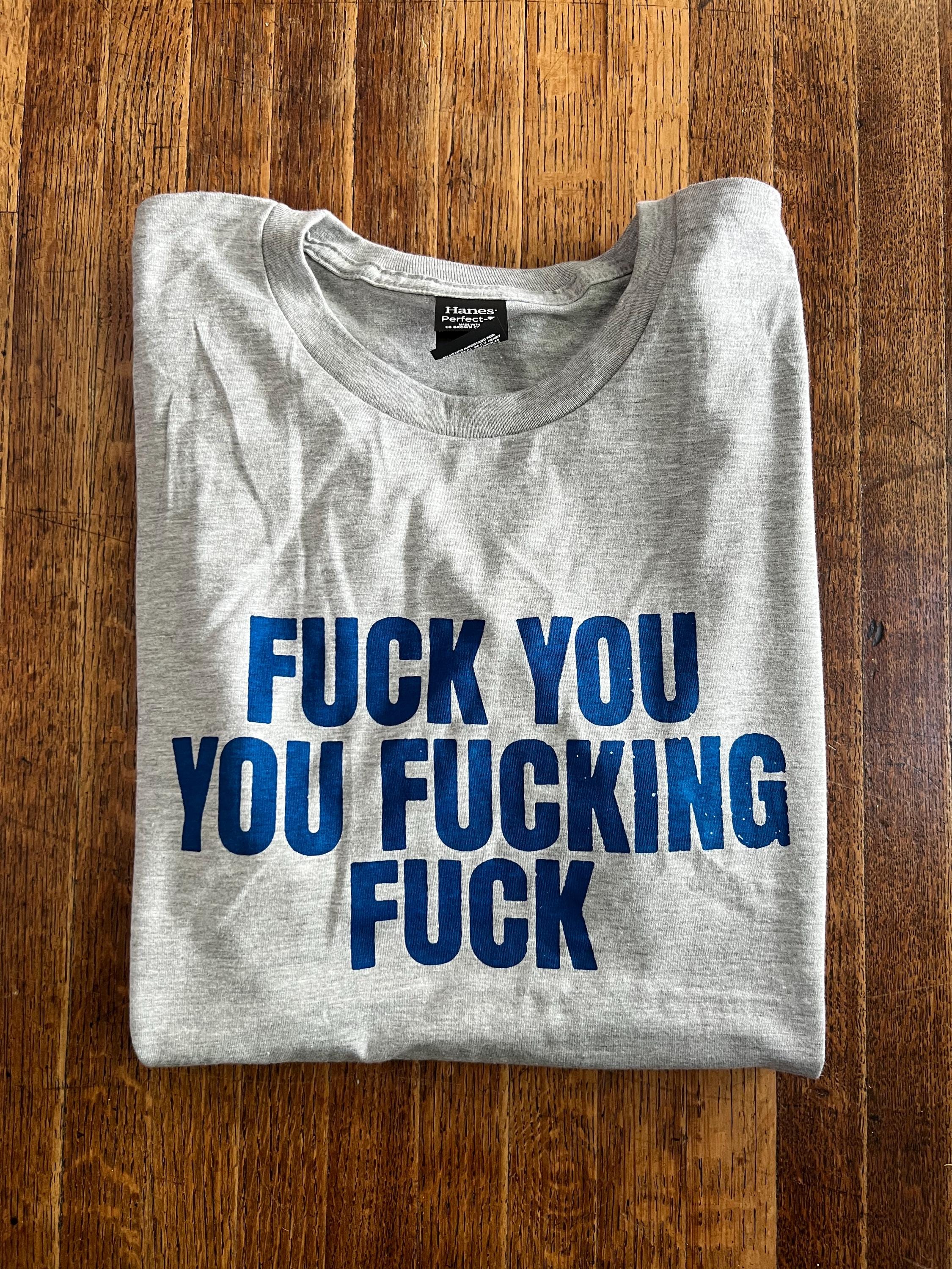 Fuck You You Fucking Fuck Unisex T-shirt - Etsy