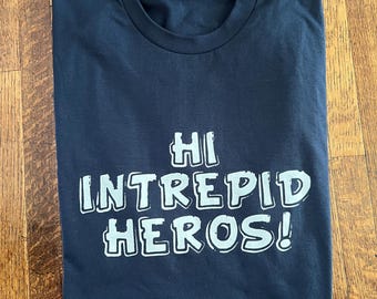 Hi Intrepid Heros T-Shirt