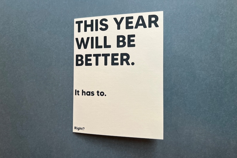 This year will be better. It has to be. Right? - 'happy' new year, sad birthday card image 1